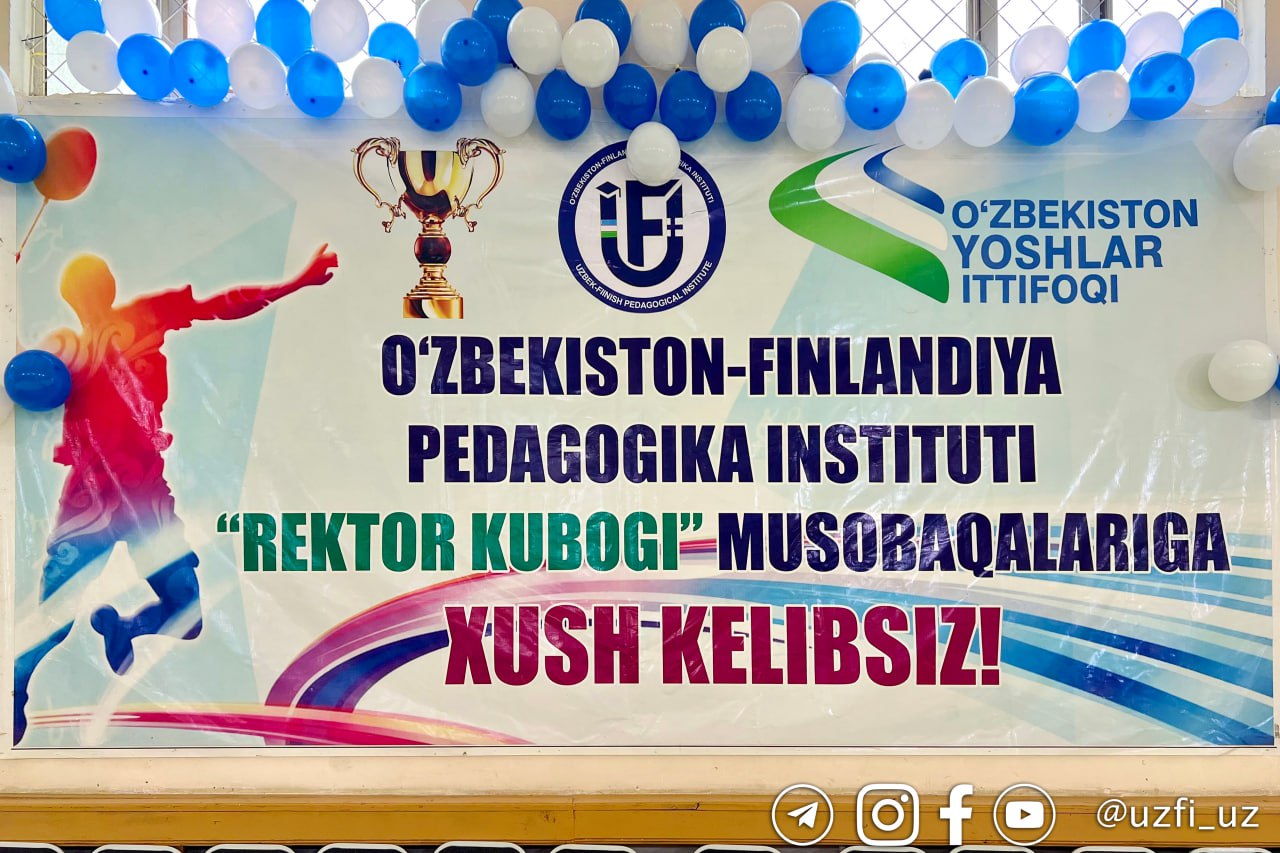 O‘zbekiston–Finlandiya pedagogika institutida “Rektor kubogi” sport musobaqalarining ochilish marosimi bo‘lib o‘tdi