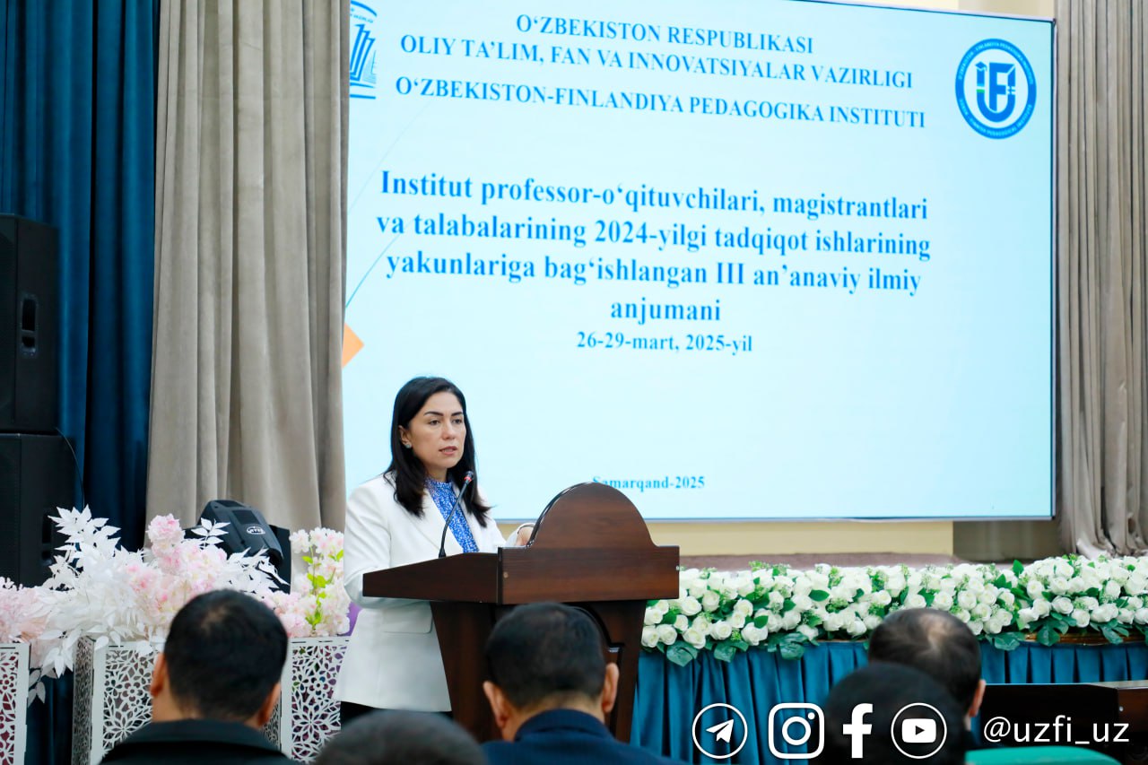 O‘zbekiston-Finlandiya pedagogika institutida “Talabalar va magistrantlarning III an’anaviy ilmiy konferensiyasi” boshlandi.